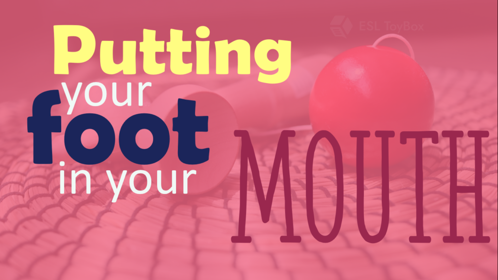 Put Your Foot In Your Mouth Esl Toybox