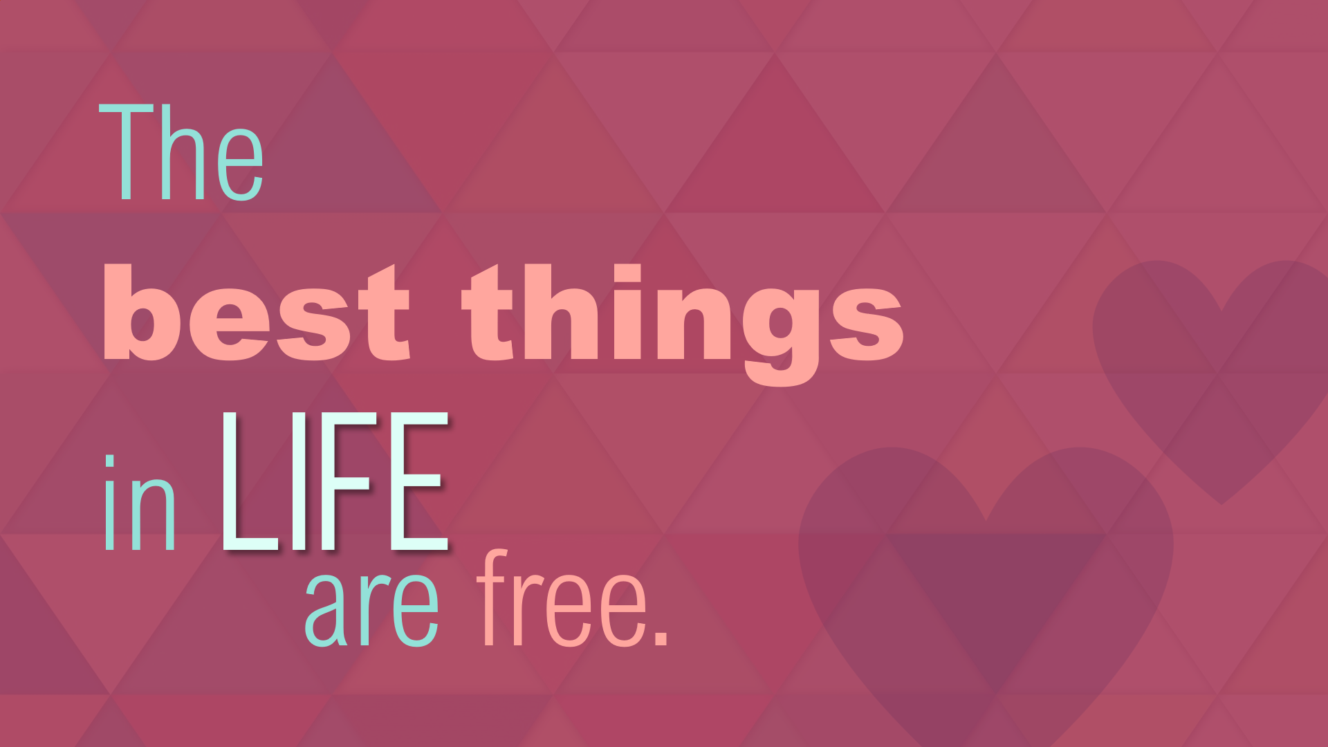 The Best Things in Life are Free