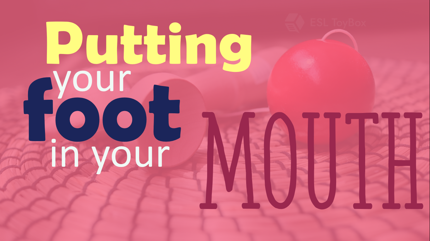 Putting Your Foot in Your Mouth